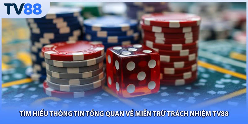 Tìm hiểu thông tin tổng quan về miễn trừ trách nhiệm tv88